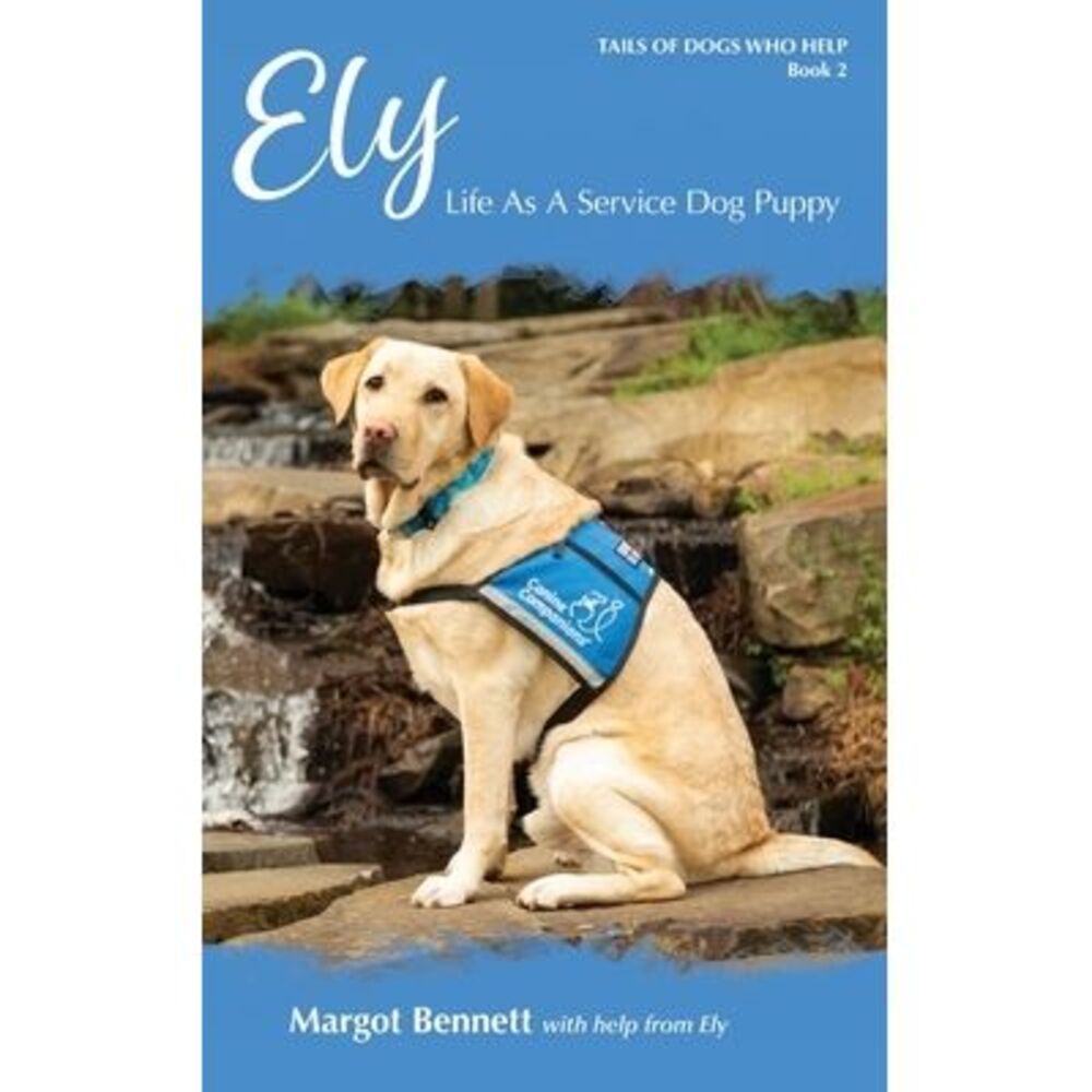Ely, Life As A Service Dog Puppy: Book 2 -- Bennett